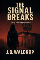 The Signal Breaks B0GH6KLKWJ Book Cover