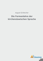 Die Formenlere der kirchenslawischen Sprache, erkl�rend und vergleichend dargestellt. 116846143X Book Cover