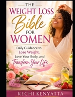 The Weight Loss Bible for Women: Daily Guidance to Lose Weight, Love Your Body, and Transform Your Life B0GS4WDWSH Book Cover