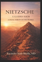 NIETZSCHE A GUIDED TOUR: A Path Through His Works (Nietzsche A Guided Tour (Two-Volume Box Set)) 1971562041 Book Cover