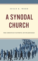 A Synodal Church: The Christian Faithful on Pilgrimage 1538183161 Book Cover