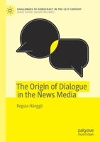 The Origin of Dialogue in the News Media 3030265846 Book Cover