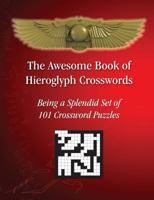 The Awesome Book of Hieroglyph Crosswords: Being A Splendid Set of 101 Crossword Puzzles 0985631503 Book Cover