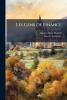 Les Gens De Finance: Les Revenus Publics, La Perception De L'impôt, Les Monnaies Depuis Les Premiers Temps De La Monarchie Jusqu'à Nos Jours... 1274857678 Book Cover