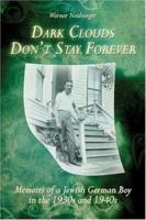 Dark Clouds Don't Stay Forever: Memoirs of a Jewish German Boy in the 1930s and 1940s 1413797768 Book Cover