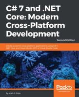 C# 7 and .Net Core: Modern Cross-Platform Development - Second Edition 1787129551 Book Cover