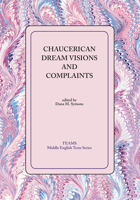 Chaucerian Dream Visions And Complaints (Middle English Texts (Kalamazoo, Mich.).) 1580440878 Book Cover