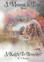 A Knight to Remember : A Moment in Time 0982747977 Book Cover