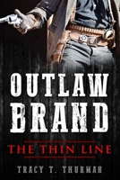 Outlaw Brand: The Thin Line: A Western Adventure 1717799914 Book Cover