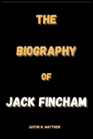 THE BIOGRAPHY OF JACK FINCHAM B0DW4DBJ1X Book Cover
