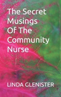 The Secret Musings of the Community nurse B0CSTFC84R Book Cover