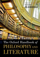 The Oxford Handbook of Philosophy and Literature (Oxford Handbooks) 0199965498 Book Cover