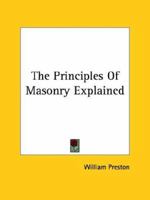 The Principles Of Masonry Explained 1425331130 Book Cover