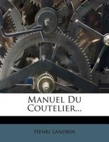 Manuel Du Coutelier... 1021201472 Book Cover