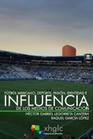 Futbol Mexicano: DePorte, Pasion, Identidad E Influencia Medios de Comunicacion 197640696X Book Cover