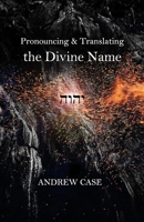 Pronouncing & Translating the Divine Name: History & Practice B08QRKVD2T Book Cover