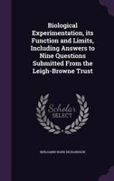 Biological experimentation, its function and limits, including answers to nine questions submitted from the Leigh-Browne Trust 1347217916 Book Cover