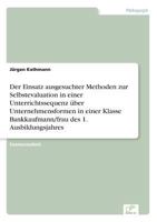 Der Einsatz ausgesuchter Methoden zur Selbstevaluation in einer Unterrichtssequenz über Unternehmensformen in einer Klasse Bankkaufmann/frau des 1. Ausbildungsjahres 3838632788 Book Cover