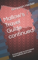 Mallow's Travel Guide continued: A travel guide to more places that hopefully don't exist B08DSYPHYQ Book Cover