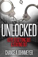 "Unlocked": Keys To Getting Out & Staying Out 1523338539 Book Cover