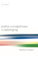 Justice and Legitimacy in Upbringing 0199268940 Book Cover