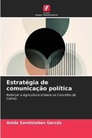 Estratégia de comunicação política: Reforçar a Agricultura Urbana no Concelho de Calixto 6207636007 Book Cover