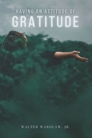 Having an Attitude of Gratitude 1515378608 Book Cover