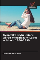 Dynamika stylu ubioru wsród mlodziezy w Lagos w latach 1960-1999 (Polish Edition) 6202468750 Book Cover