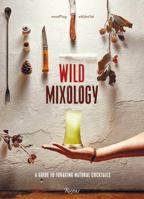 Wild Mixology: A Guide to Foraging Natural Cocktails 8891812269 Book Cover