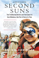 Second Suns: Two Doctors and Their Amazing Quest to Restore Sight and Save Lives 1615193626 Book Cover