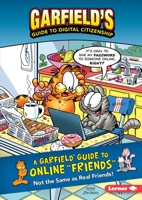 A Garfield (R) Guide to Online "friends": Not the Same as Real Friends! 1541587499 Book Cover
