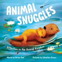 Animal Snuggles: Affection in the Animal Kingdom 1728275407 Book Cover