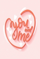 you and me: notebook, Journal, Keep notes, makes a great gift, diary(6x9 120 pages lined paper).: this Notebook for Lovers, Partners, Wife, Husband, Girlfriend, Boyfriend, Fiance / Valentines, Gift fo 166055621X Book Cover