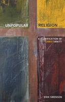 Unpopular Religion: A Clarification of Christianity 1732323208 Book Cover