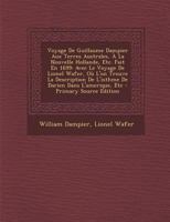 Voyage de Guillaume Dampier aux Terres Australes, à la Nouvelle Hollande, etc., fait en 1699: avec le Voyage de Lionel Wafer, où l'on trouve la Description de l'Isthme de Darien dans l'Amerique, etc. 1017224986 Book Cover