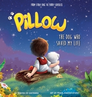 Pillow: The Dog Who Saved My Life 1777557321 Book Cover
