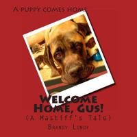 Welcome Home, Gus!: A Mastiff's Tale 1492243655 Book Cover