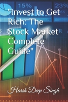 Invest to Get Rich: The Stock Market Complete Guide B0BVCXMKNC Book Cover