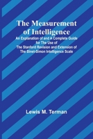 The measurement of intelligence: an explanation of and a complete guide for the use of the Stanford revision and extension of the Binet-Simon intelligence scale 1805479334 Book Cover