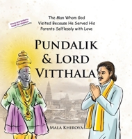 Pundalik & Lord Vitthala: The Man Whom God Visited Because He Served His Parents Selflessly with Love 1779628811 Book Cover