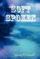 Soft Spoken 0615174361 Book Cover
