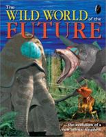 The Wild World of the Future (Animal Planet) 1552977250 Book Cover