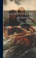 Un Petit-Fils de Robinson 1021778400 Book Cover