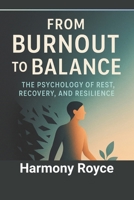 From Burnout to Balance: The Psychology of Rest, Recovery, and Resilience (Health Matters) B0FJ75RG3J Book Cover