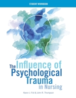 The Influence of Psychological Trauma in Nursing - Student Workbook 1948057069 Book Cover
