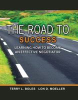 The Road to Success: Learning How to Become an Effective Negotiator 1792420722 Book Cover