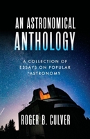 An Astronomical Anthology: A Collection of Essays on Popular Astronomy B0F57QHWJV Book Cover