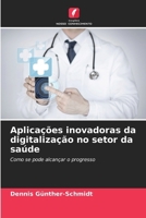 Aplicações inovadoras da digitalização no setor da saúde (Portuguese Edition) 6209863124 Book Cover