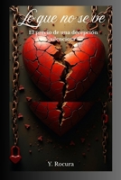 Lo que no se ve: El precio de una decepción silenciosa (Spanish Edition) B0F79LG5M6 Book Cover