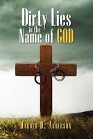 Dirty Lies in the Name of God 1456840533 Book Cover